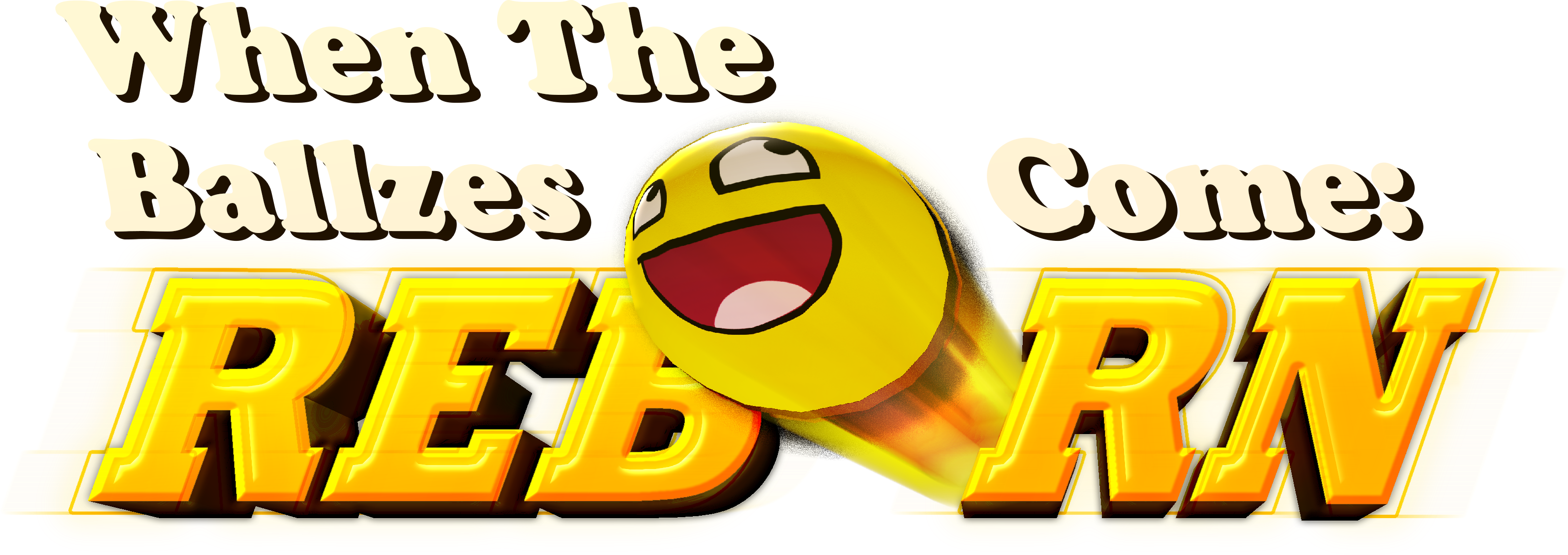 When The Ballzes Come: Reborn